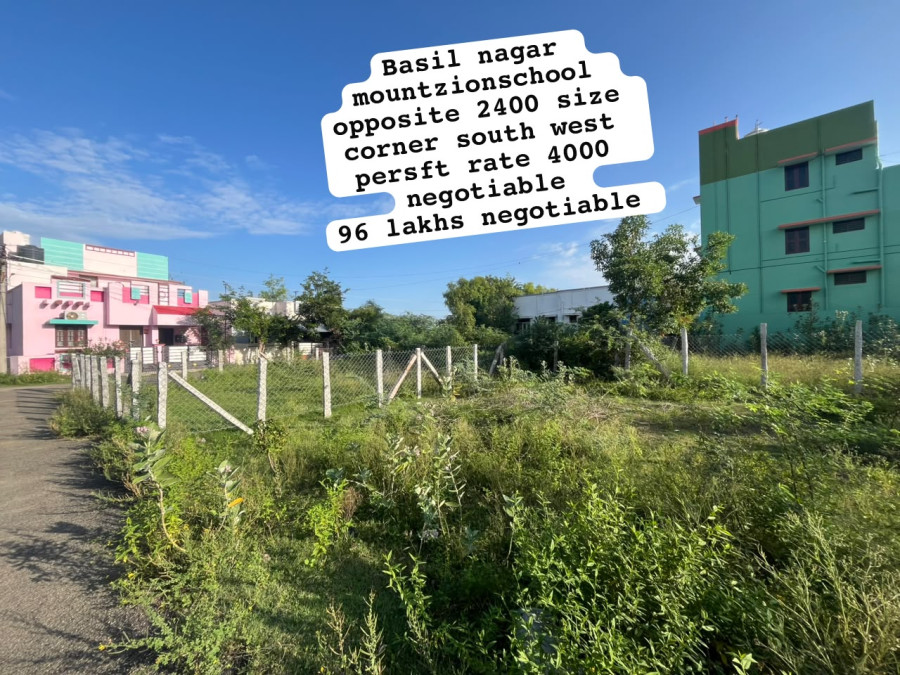 2400 Sqft / Corner South & West / Per Sqft Rate 4000 - Negotiable / 96 Lakhs - Negotiable / Basil Nagar Mount Zion School / PL 496