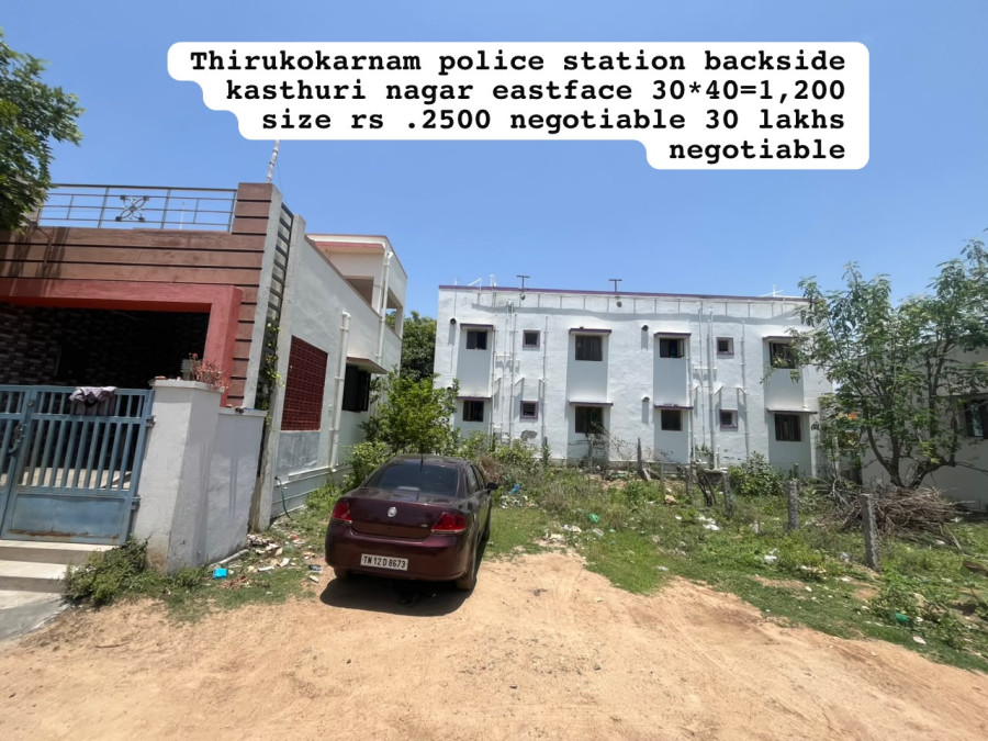 30*40 = 1200 Size / East Facing / Per Sqft Rate = 2500 - Negotiable / 30 Lakhs - Negotiable / Thirukokarnam Police Station Back Side Kasthuri Nagar / PL 498