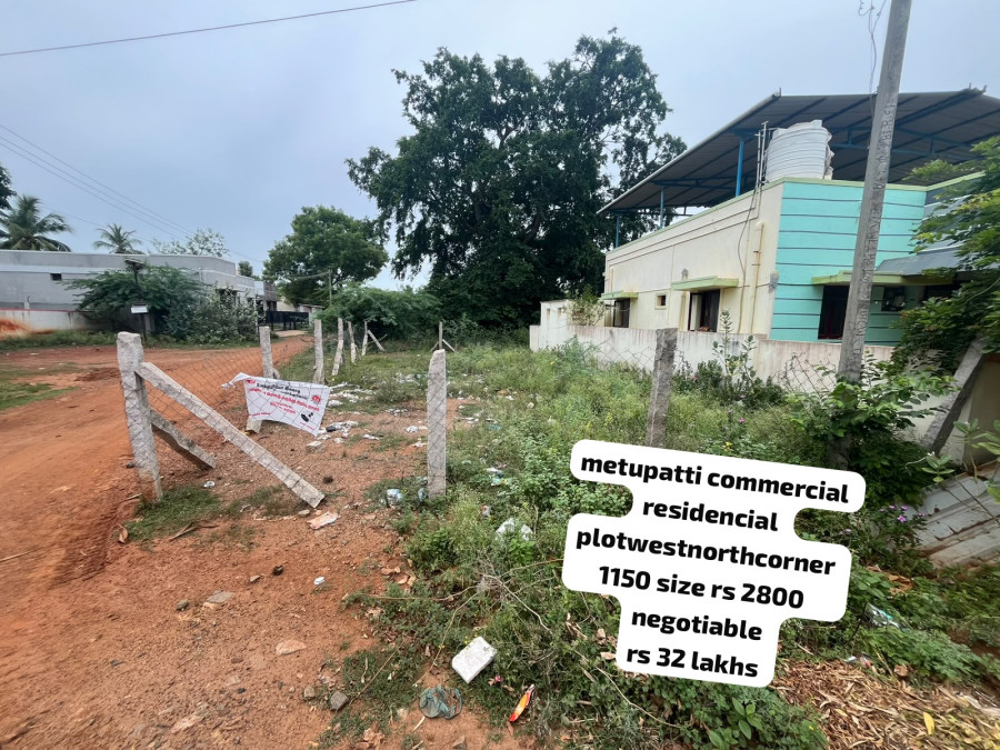 1150 Sqft Plot Size / West North Corner / Per Sqft Rate 2800 - Negotiable / Total Rate = 3200000 Lakhs / Metupatti Commercial Residencial / IN 343
