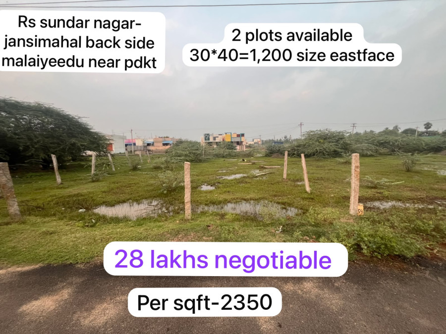 30*40=1,200 Plot Size /East face /Per Sqft 2350 /28 Lakhs negotiable /2 Plots Available /Rs.Sundar nagar-jansi mahal backside malaiyeedu near pudukkottai /PL 509