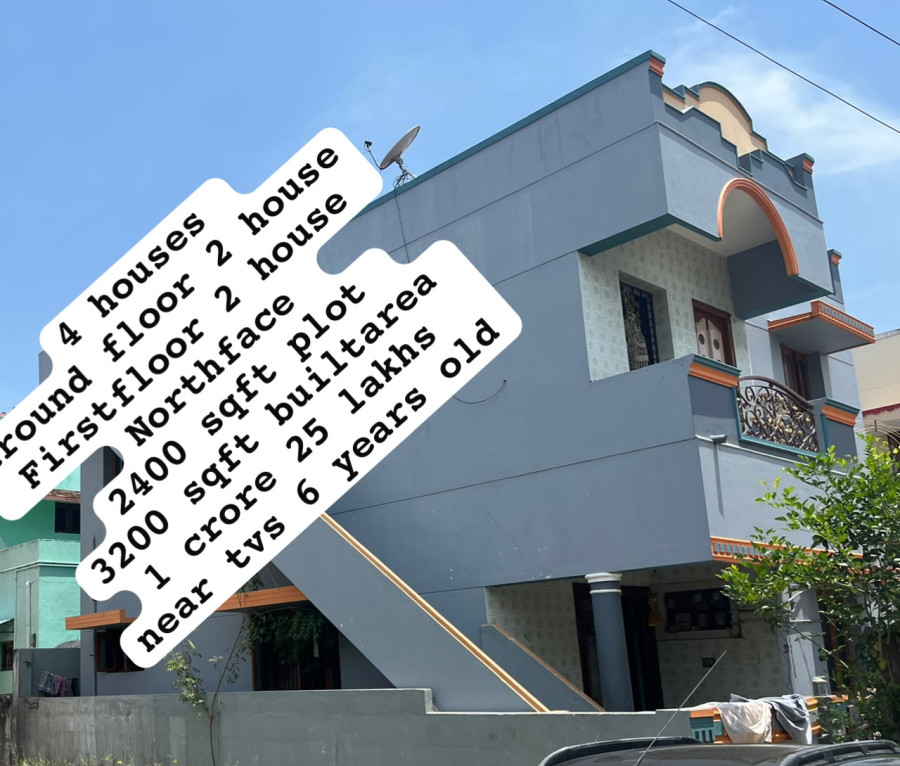 2400 Sqft Plot Size / 3200 Sqft Built Area / 4 Houses / Ground floor 2 House / First Floor 2 House / North Facing /  Income 30000 / Near TVS 6 Years Old / Price = 1 Crore 25 Lakhs / IN 350