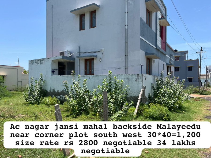 30*40 = 1200 Sqft Size / Corner Plot / South West / Per Sqft rate rs = 2800 / Total = 34 Lakhs - Negotiable / AC Nagar Jansi Mahal Back Side Malayeedu / PL 497